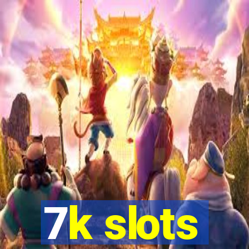 7k slots